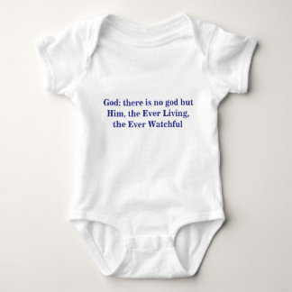 God: there is no god but Him, the Ever Living, the Baby Bodysuit