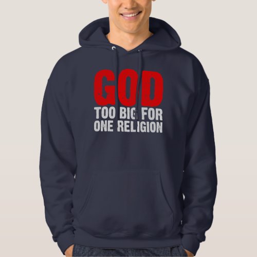 GOD TOO BIG FOR ONE RELIGION HOODIE