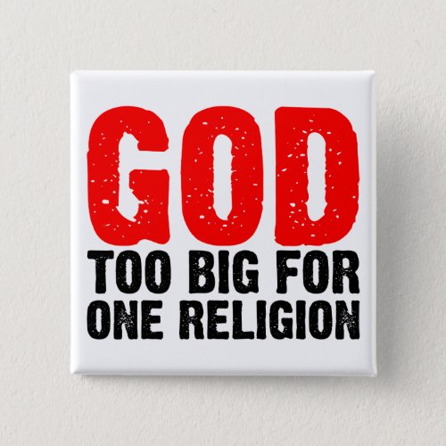 GOD TOO BIG FOR ONE RELIGION PINBACK BUTTON