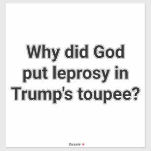 God Trump Leprosy-Toupee Hankamer Artjunkhaus Yum Sticker