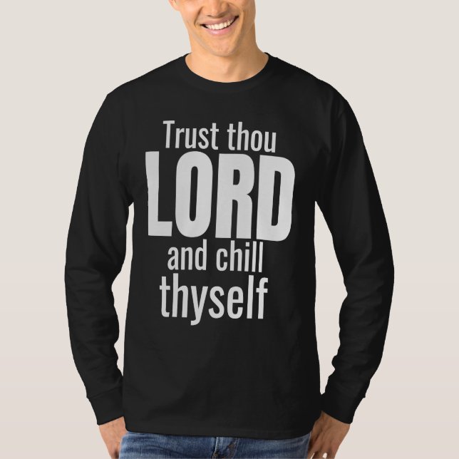 God Trust Thou Lord And Chill Thyself Christian Wo T-Shirt (Front)
