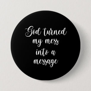 God Turned My Mess Into A Message Button