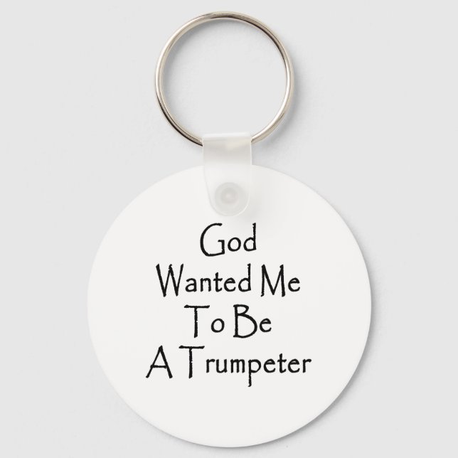 God Wanted Me To Be A Trumpeter Keychain (Front)