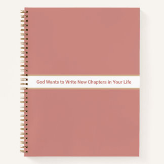 "God wants to write new chapters..." Notebook