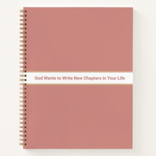 God wants to write new chapters Notebook