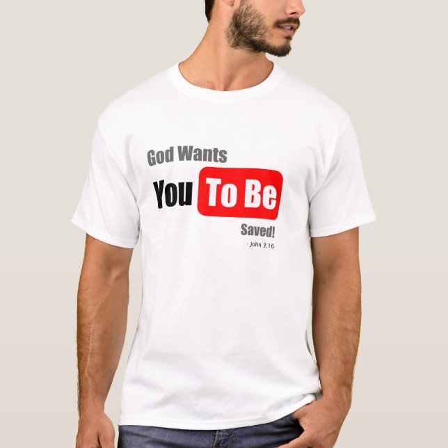 God Wants You To Be Saved, Easter T-Shirt (Front)