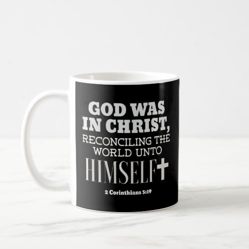 God Was In Christ Reconciling The World Unto Himse Coffee Mug