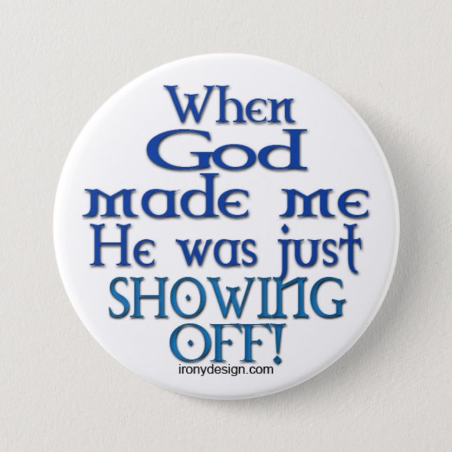 God Was Showing Off Saying Pinback Button (Front)