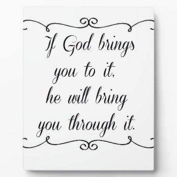 God Will Bring You Through It. Plaque by Bahahahas at Zazzle