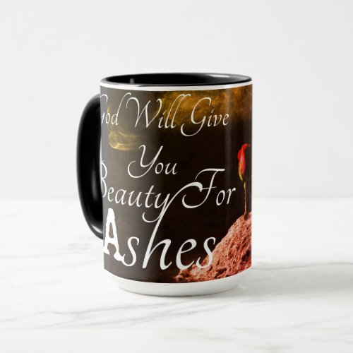 God Will Give You Beauty for Ashes  Mug