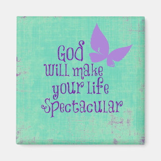 God will make your life Spectacular Quote Magnet