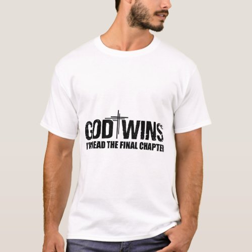 God Wins Ive Read The Final Chapter Funny T_Shirt