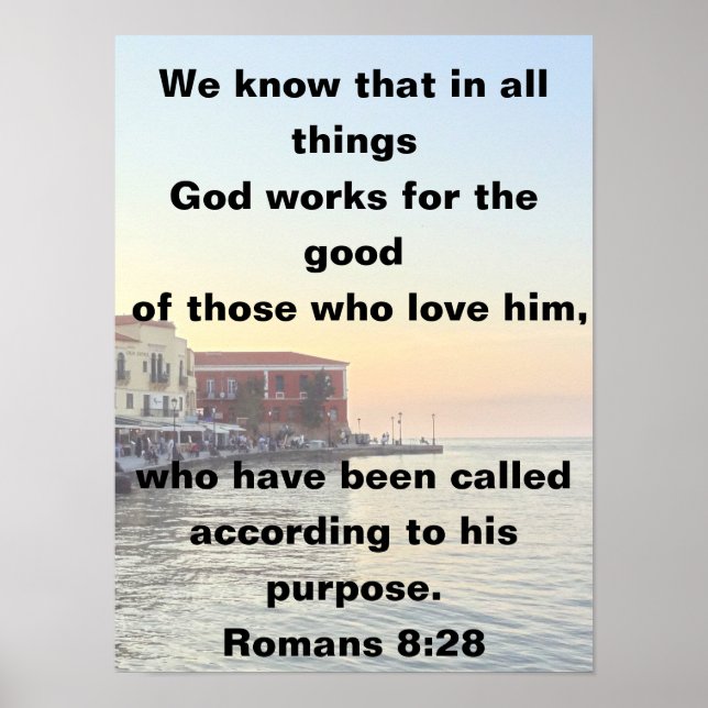 God Works For Those Who Love Him Romans 8:28 Poster (Front)