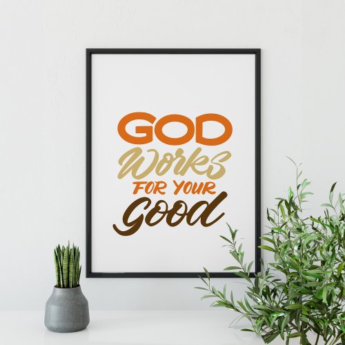 God Works For Your Good Hand Lettered Poster