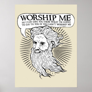 God: Worship me so I can save you from me Poster