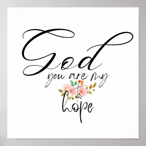 God You are my Hope Flower and Cross  Poster