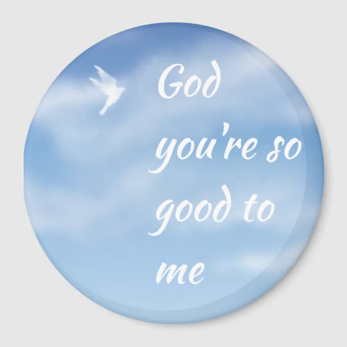 God You Re So Good To Me Inspirational Quote Magnet Zazzle Com