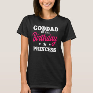 Goddad Of The Birthday Princess Party Bday Celebra T-Shirt
