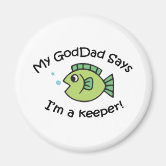 GodDad Says I'm a Keeper! Magnet