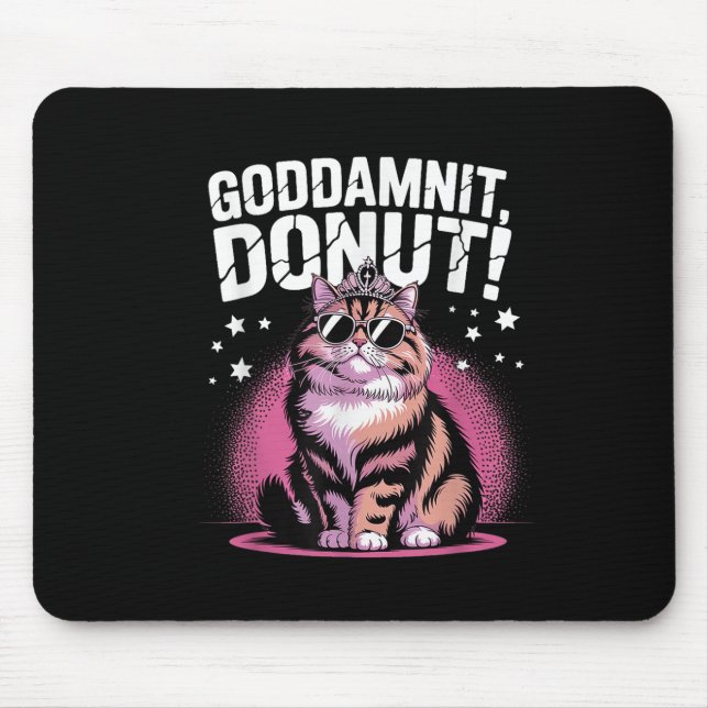 Goddammit Donut Funny Princess Cat Gles  Mouse Pad (Front)