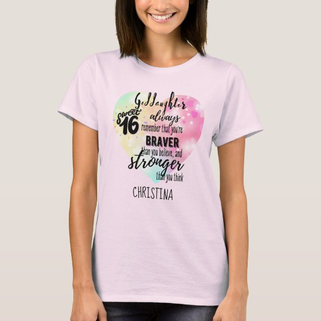 Goddaughter Sweet16 Quote Gift Braver Stronger T-Shirt (Front)