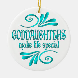 Goddaughters Make Life Special Ceramic Ornament