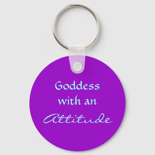 Goddess with an Attitude Quote Keychain