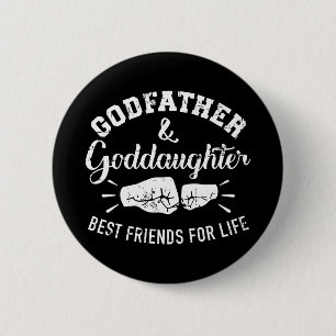 Godfather and goddaughter friends for life button