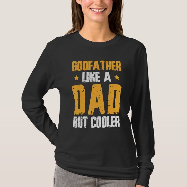 Godfather Like Dad But Cooler Godson Goddaughter T-Shirt (Front)