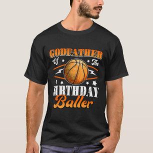 Godfather Of The Birthday Baller Basketball Father T-Shirt
