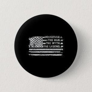 Godfather The Man Myth Legend Fathers Day American Button