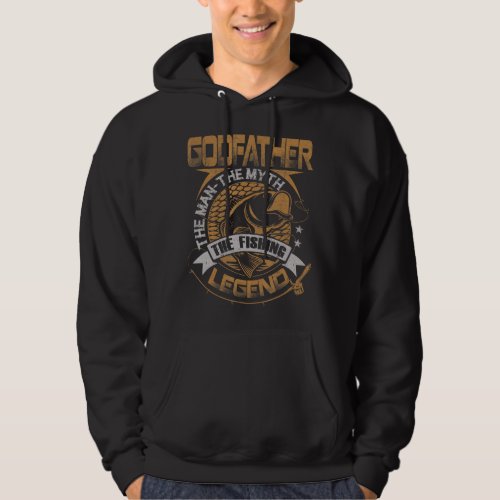 Godfather The Man The Myth The Fishing Legend Fath Hoodie