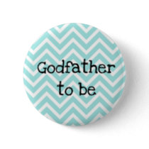 Godfather to be teal Chevron Baby Shower pin