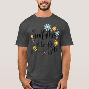 Godfather To Bee, Cute Pregnancy Announcement For T-Shirt