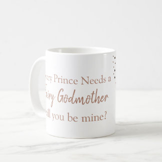 Godmother every prince needs a fairy godmother coffee mug