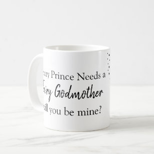 Godmother every prince needs a fairy godmother coffee mug