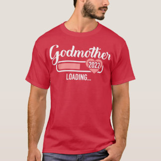 Godmother loading 2022 for pregnancy announcement T-Shirt
