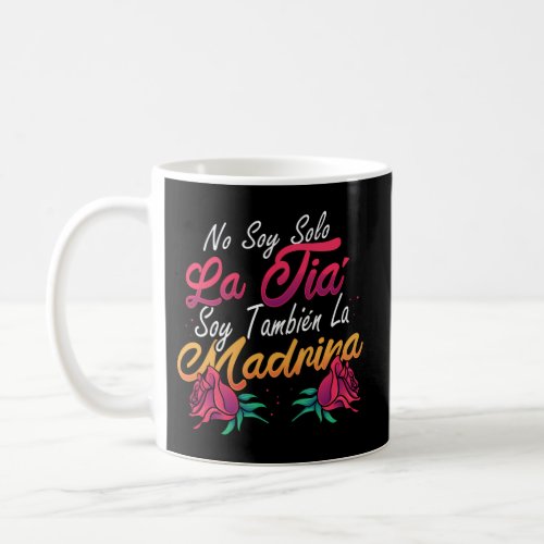 Godmother No Soy Solo La Tia Soy Tambien La Madrin Coffee Mug