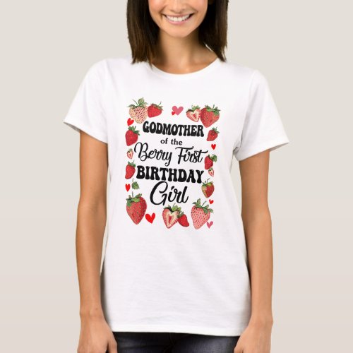 Godmother Of The Berry First Birthday Girl Sweet S T_Shirt