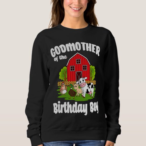 Godmother Of The Birthday Boy Farm Animal Bday Par Sweatshirt