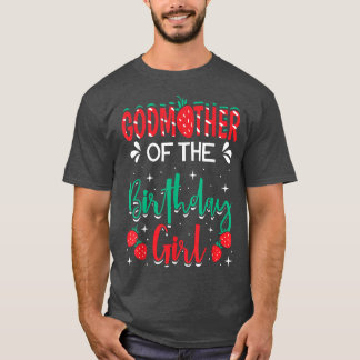 Godmother Of The Birthday Girl Strawberry Themed B T-Shirt