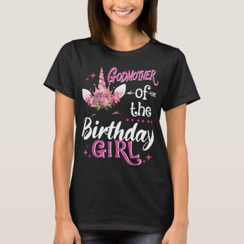 Godmother Of The Birthday Girl Unicorn Flower Momm T_Shirt
