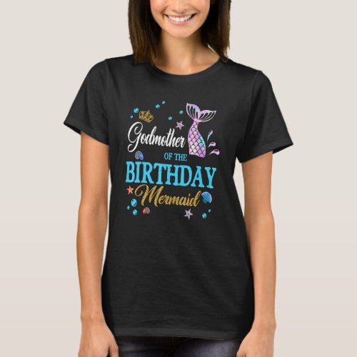 Godmother Of The Birthday Mermaid Birthday Mothers T_Shirt