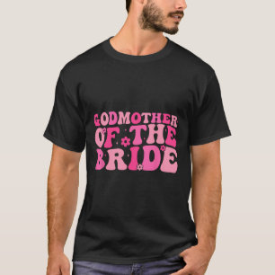 Godmother Of The Bride Wedding Party Family Costum T-Shirt