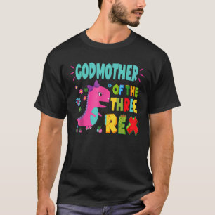 Godmother Of The Three Rex Birthday Dinosaur Famil T-Shirt