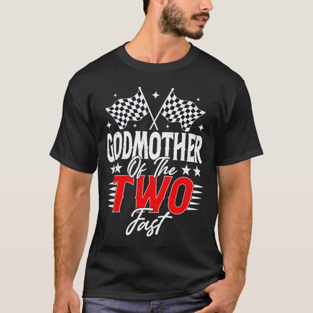Godmother Of The Two Fast Second Birthday Racing C T-Shirt (Front)