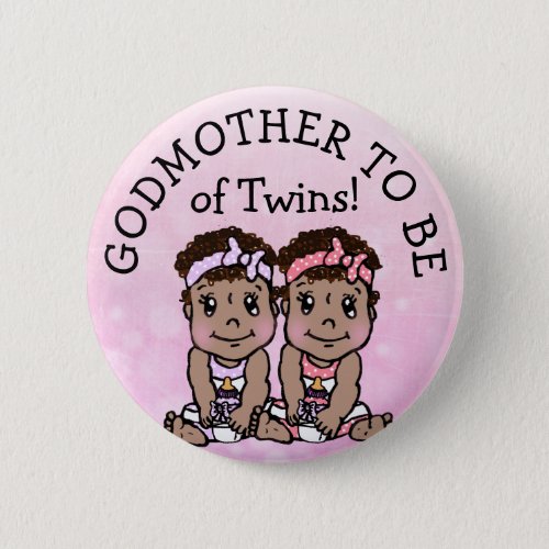 Godmother to be of Twins Ethnic Baby Shower Button