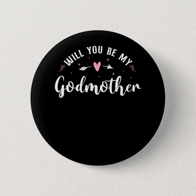 Godmother Will You Be My Godmother  Button (Front)