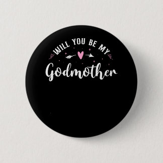 Godmother Will You Be My Godmother Button