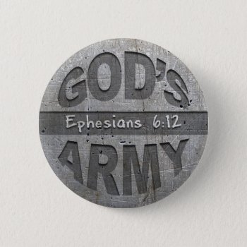 God's Army - Ephesians 6:12 Bible Verse Metal Gray Button by gilmoregirlz at Zazzle